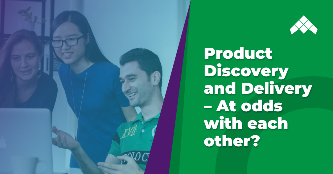 Product Discovery And Delivery At Odds With Each Other