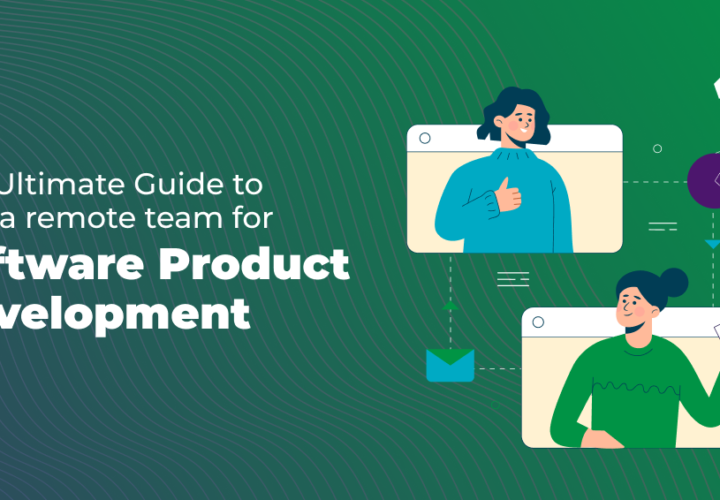 The Ultimate Guide To Hire A Remote Team For Software Product Development