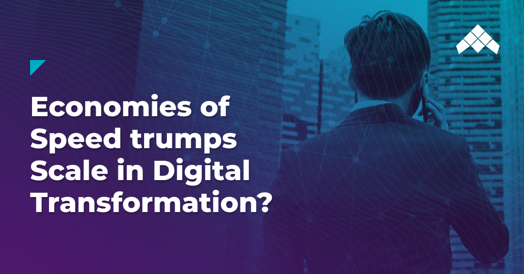 economies of speed trumps scale in digital transformation