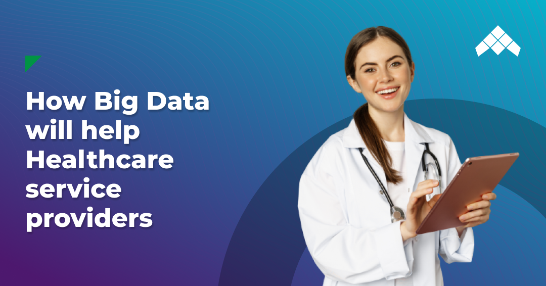 how big data will help healthcare service providers