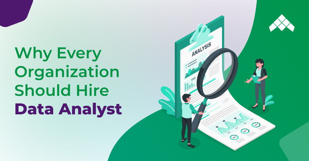 Why Every Organization Should Hire Data Analyst