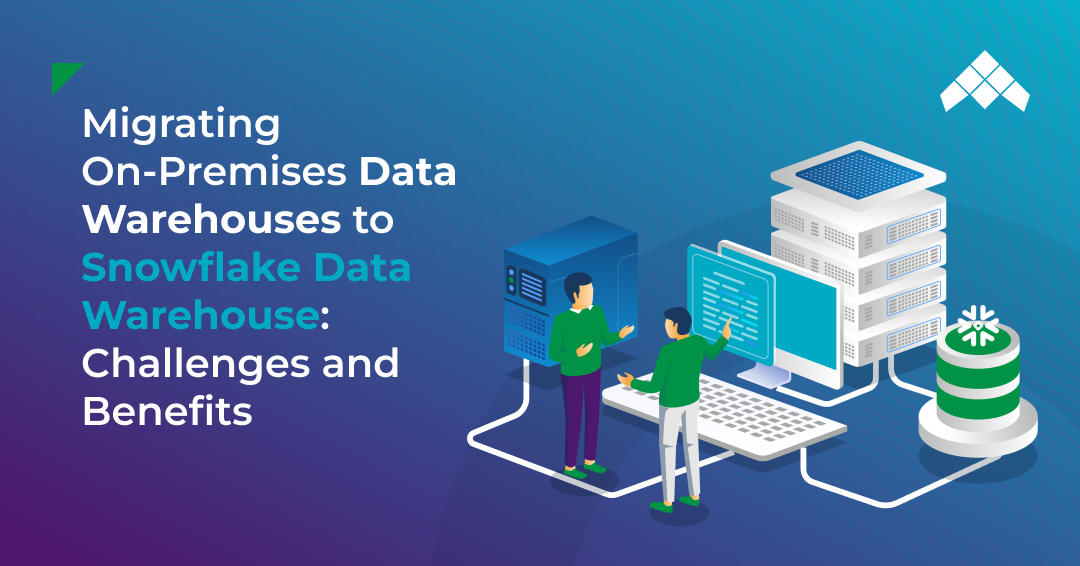 Migrating-On-Premises-Data-Warehouses-to-Snowflake-Data-Warehouse Challenges and Benefits