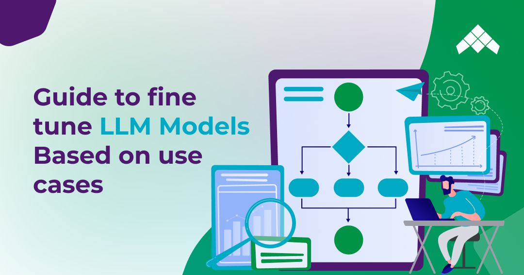 Guide To Fine Tune LLM Models Based On Use Cases
