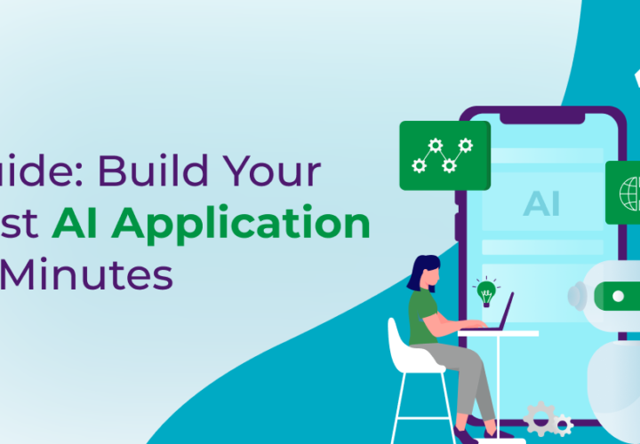 Guide - Build Your First AI Application in Minutes