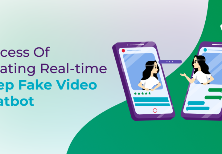 Process Of Creating Real-time Deep Fake Video Chatbot