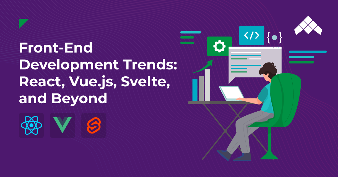 Front-End Development Trends_ React, Vue.js, Svelte, and Beyond