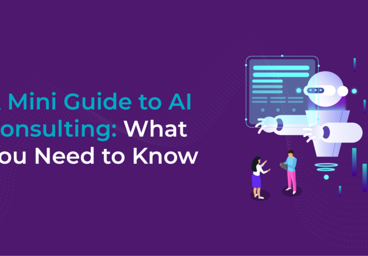 The Ultimate Guide to AI Consulting: What You Need to Know