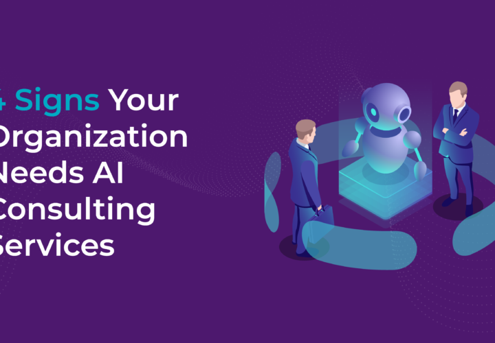 4 Signs Your Organization Needs AI Consulting Services
