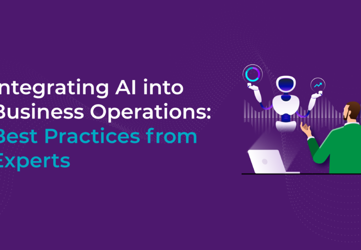 Integrating AI into Business Operations: Best Practices from Experts