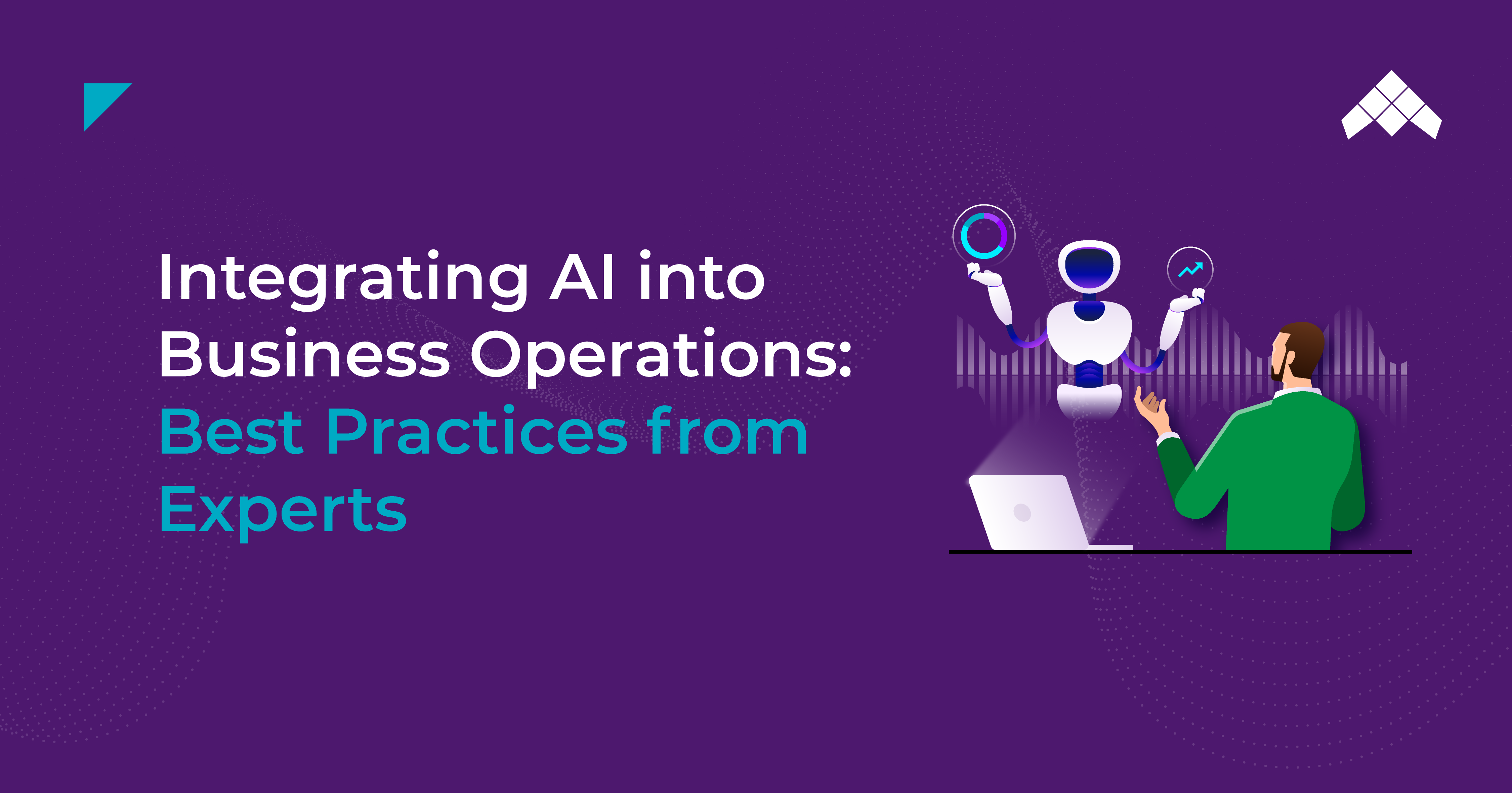 Integrating AI into Business Operations: Best Practices from Experts