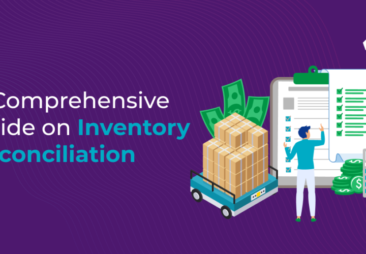 A Comprehensive Guide on Inventory Reconciliation