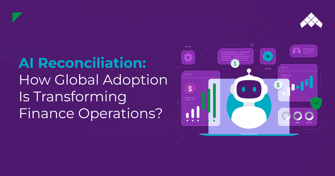AI Reconciliation: How Global Adoption Is Transforming Finance Operations?