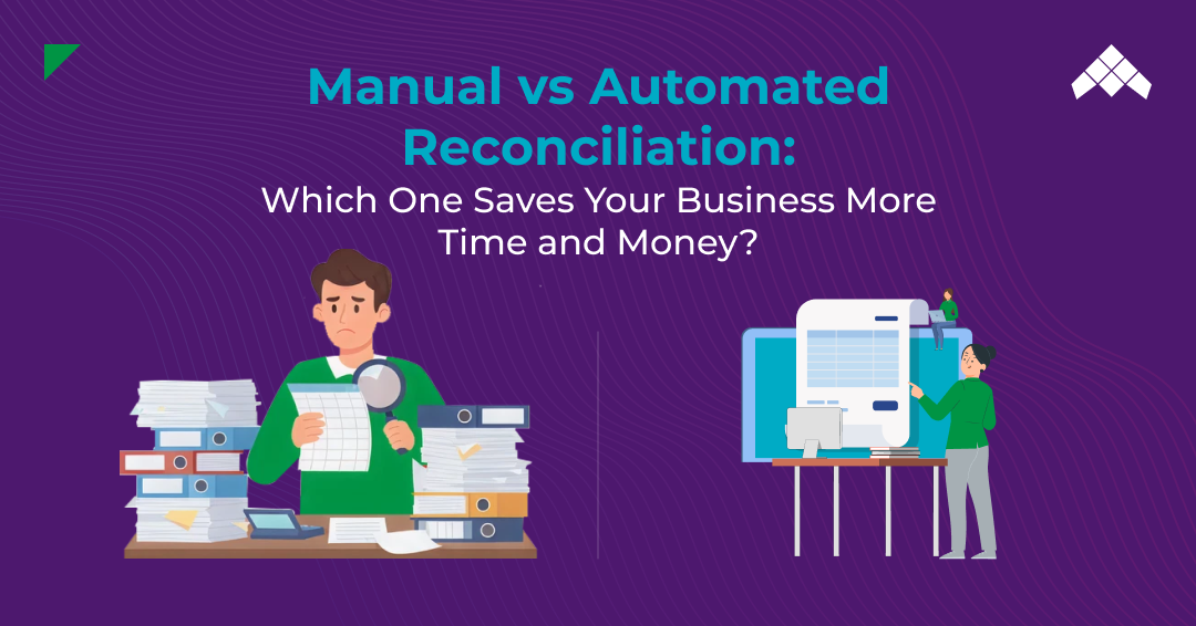 Manual vs Automated Reconciliation_ Which One Saves Your Business More Time and Money