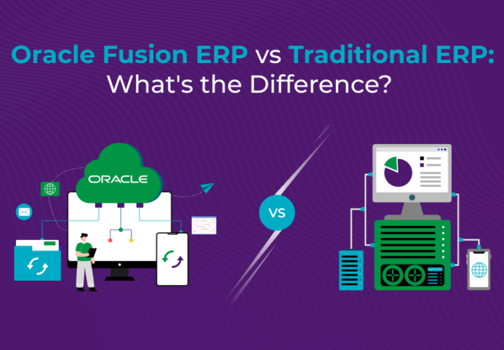 Oracle Fusion ERP vs Traditional ERP_ What's the Difference
