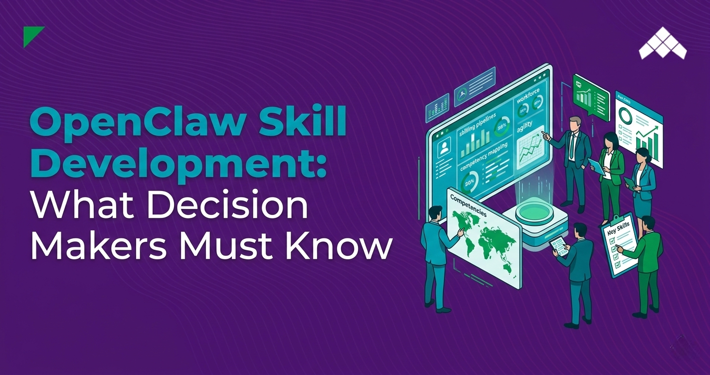 OpenClaw Skill Development: What Decision Makers Must Know